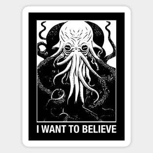 I Want to Believe Cosmic Horror Magnet